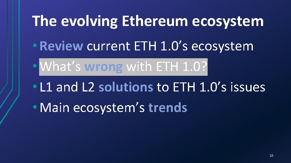 The evolving Ethereum ecosystem • Review current ETH 1. 0’s ecosystem • What’s wrong