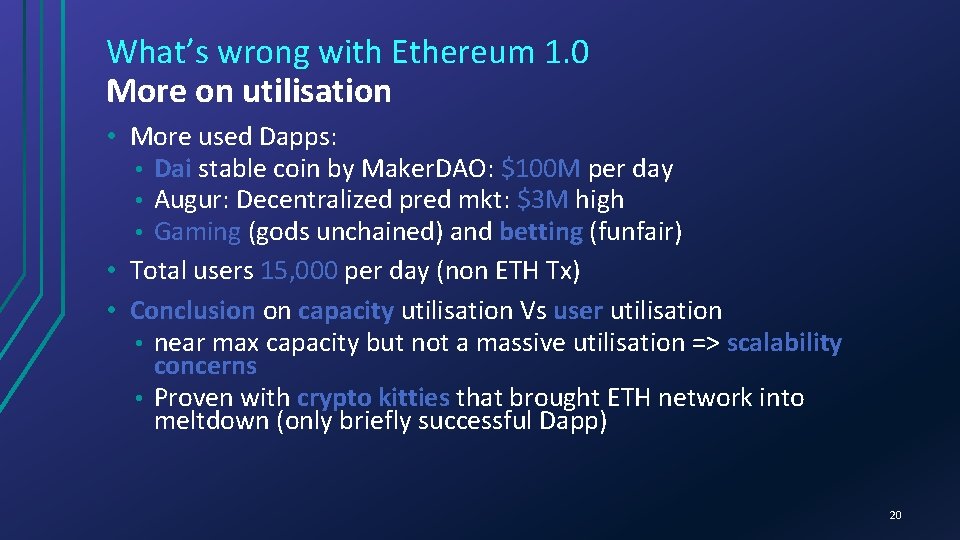 What’s wrong with Ethereum 1. 0 More on utilisation • More used Dapps: •