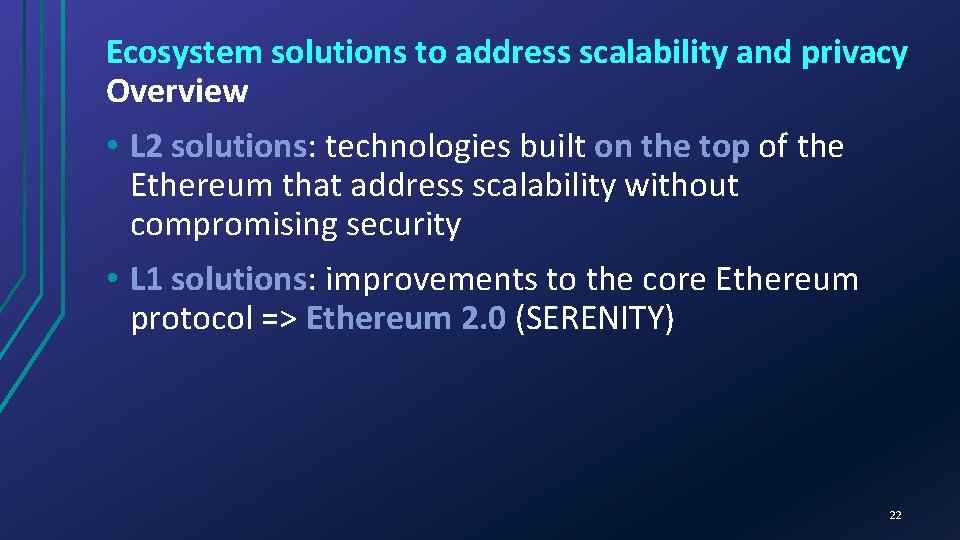 Ecosystem solutions to address scalability and privacy Overview • L 2 solutions: technologies built