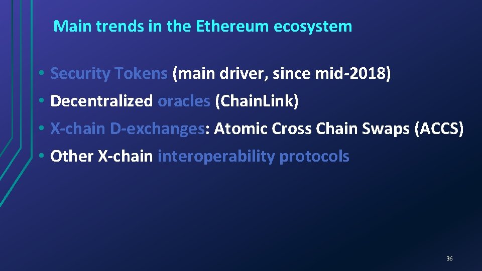 Main trends in the Ethereum ecosystem • Security Tokens (main driver, since mid-2018) •