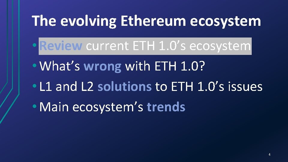 The evolving Ethereum ecosystem • Review current ETH 1. 0’s ecosystem • What’s wrong