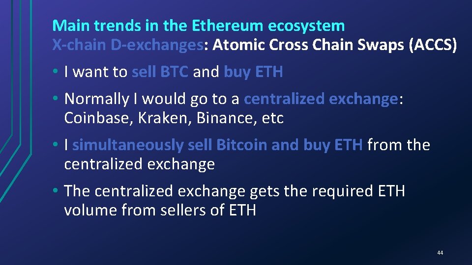 Main trends in the Ethereum ecosystem X-chain D-exchanges: Atomic Cross Chain Swaps (ACCS) •