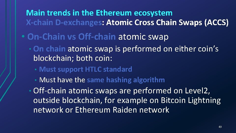 Main trends in the Ethereum ecosystem X-chain D-exchanges: Atomic Cross Chain Swaps (ACCS) •