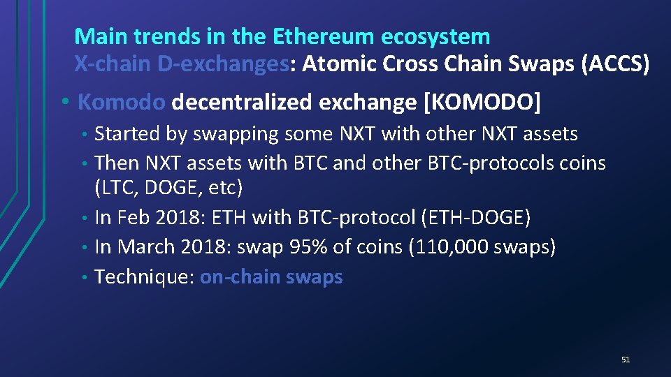 Main trends in the Ethereum ecosystem X-chain D-exchanges: Atomic Cross Chain Swaps (ACCS) •