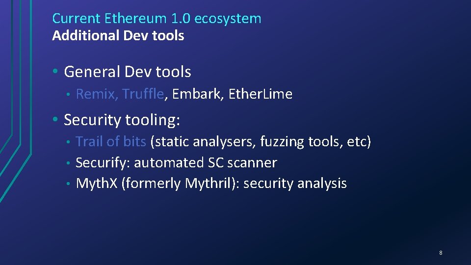 Current Ethereum 1. 0 ecosystem Additional Dev tools • General Dev tools • Remix,