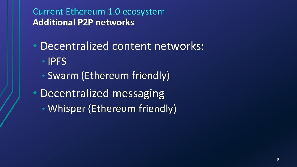 Current Ethereum 1. 0 ecosystem Additional P 2 P networks • Decentralized content networks: