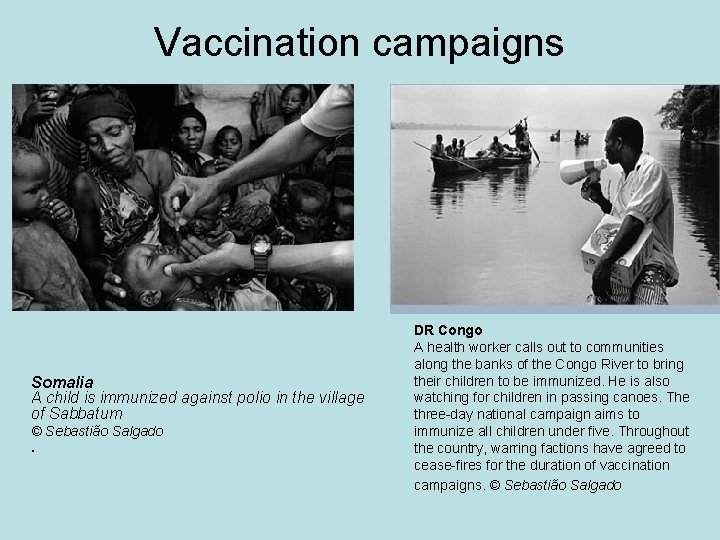 Vaccination campaigns http: //www. endofpolio. org/ Somalia A child is immunized against polio in