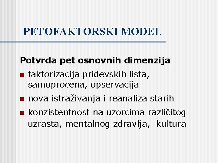 PETOFAKTORSKI MODEL Potvrda pet osnovnih dimenzija n faktorizacija pridevskih lista, samoprocena, opservacija n nova