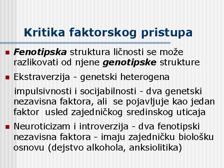 Kritika faktorskog pristupa n Fenotipska struktura ličnosti se može razlikovati od njene genotipske strukture