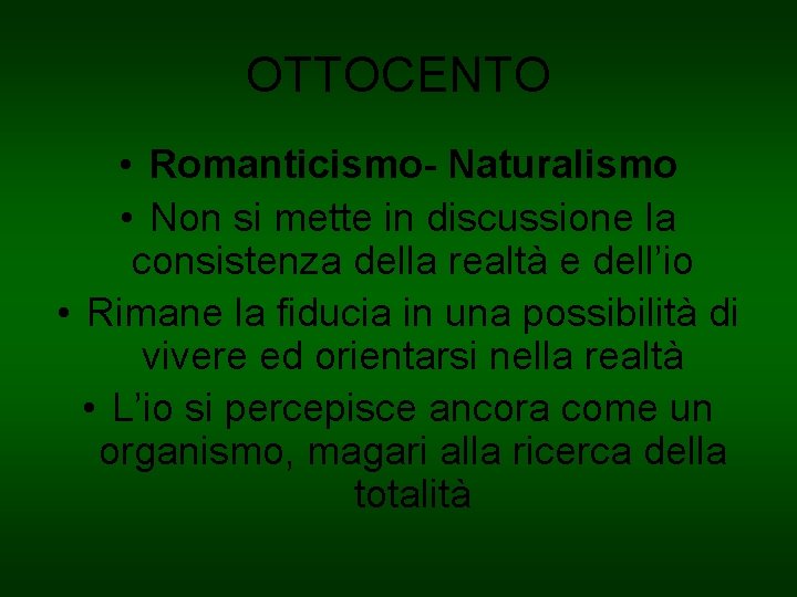 OTTOCENTO • Romanticismo- Naturalismo • Non si mette in discussione la consistenza della realtà