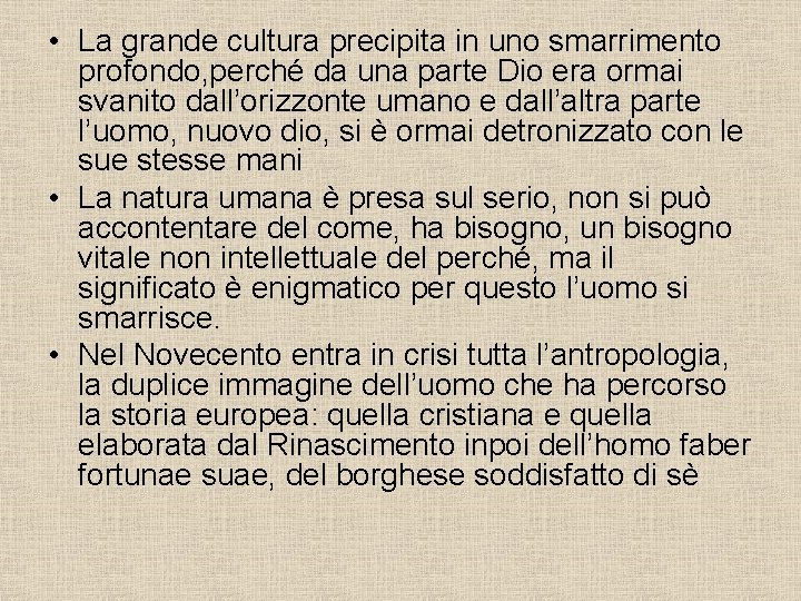  • La grande cultura precipita in uno smarrimento profondo, perché da una parte