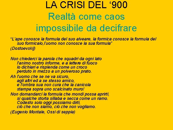 LA CRISI DEL ‘ 900 Realtà come caos impossibile da decifrare “L’ape conosce la