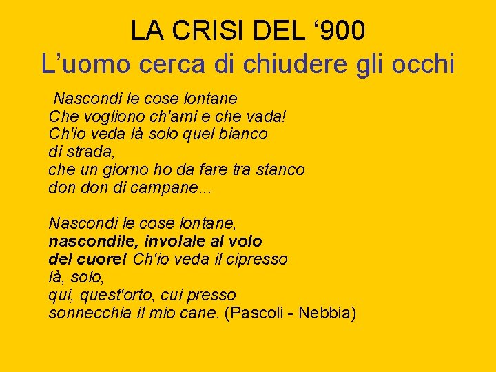 LA CRISI DEL ‘ 900 L’uomo cerca di chiudere gli occhi Nascondi le cose