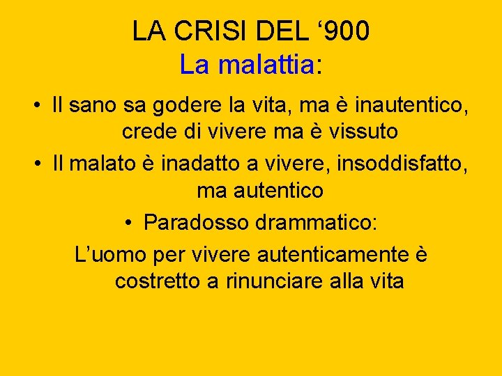 LA CRISI DEL ‘ 900 La malattia: • Il sano sa godere la vita,