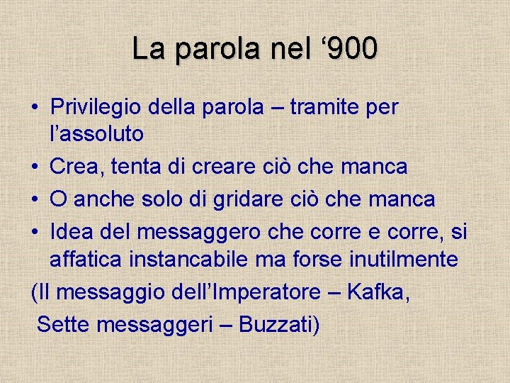 La parola nel ‘ 900 • Privilegio della parola – tramite per l’assoluto •