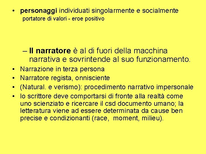  • personaggi individuati singolarmente e socialmente portatore di valori - eroe positivo –