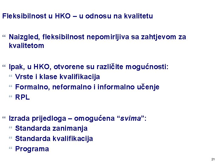 Fleksibilnost u HKO – u odnosu na kvalitetu Naizgled, fleksibilnost nepomirljiva sa zahtjevom za Fleksibilnost u HKO – u odnosu na kvalitetu Naizgled, fleksibilnost nepomirljiva sa zahtjevom za
