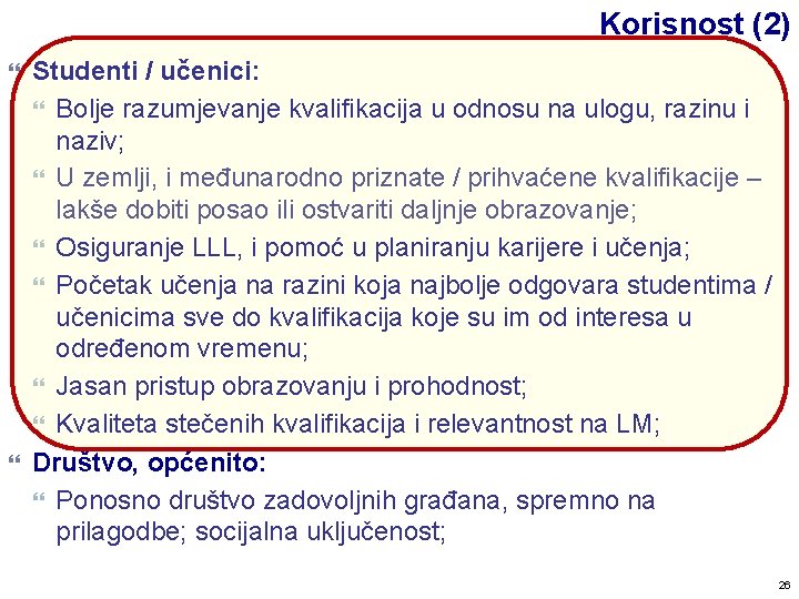 Korisnost (2) Studenti / učenici: Bolje razumjevanje kvalifikacija u odnosu na ulogu, razinu i