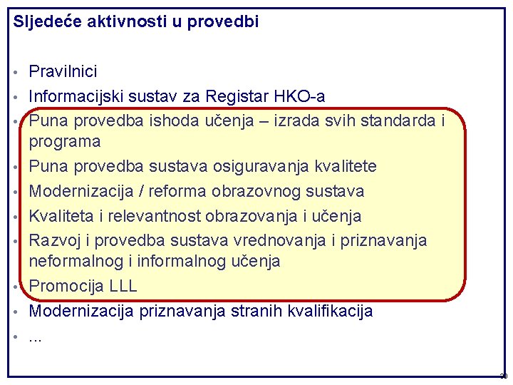 Sljedeće aktivnosti u provedbi • • • Pravilnici Informacijski sustav za Registar HKO-a Puna