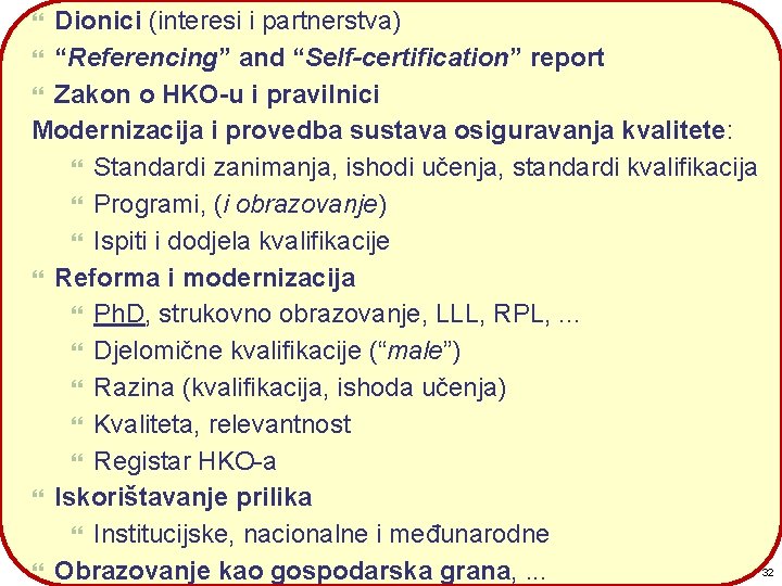 Dionici (interesi i partnerstva) “Referencing” and “Self-certification” report Zakon o HKO-u i pravilnici Modernizacija