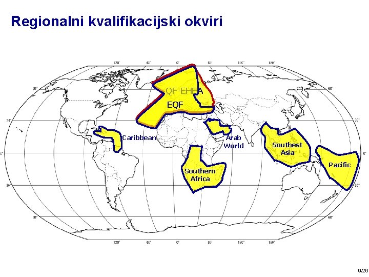 Regionalni kvalifikacijski okviri QF-EHEA EQF Caribbean Arab World Southern Africa Southest Asia Pacific 9/26