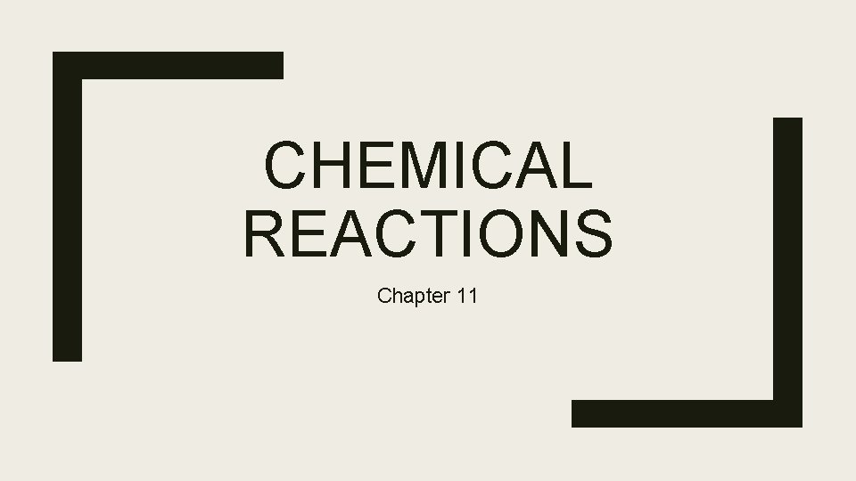 CHEMICAL REACTIONS Chapter 11 