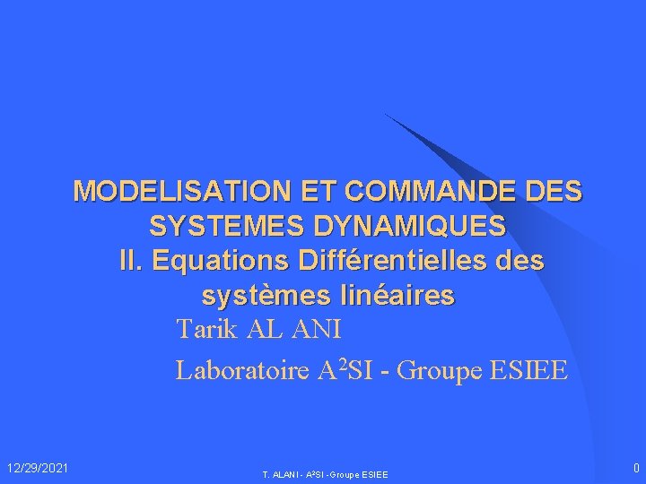 MODELISATION ET COMMANDE DES SYSTEMES DYNAMIQUES II. Equations Différentielles des systèmes linéaires l Tarik