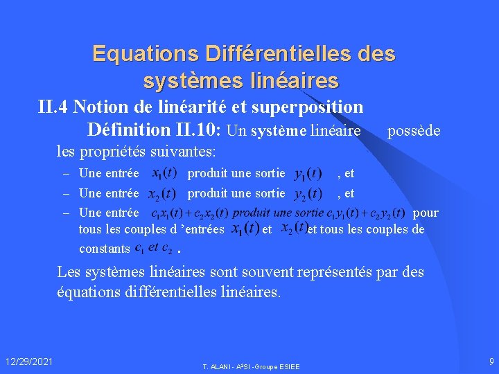 Equations Différentielles des systèmes linéaires II. 4 Notion de linéarité et superposition Définition II.