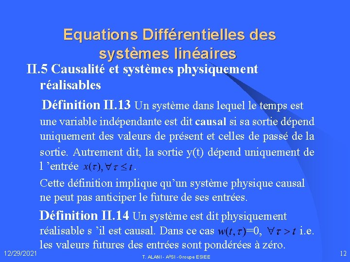 Equations Différentielles des systèmes linéaires II. 5 Causalité et systèmes physiquement réalisables Définition II.