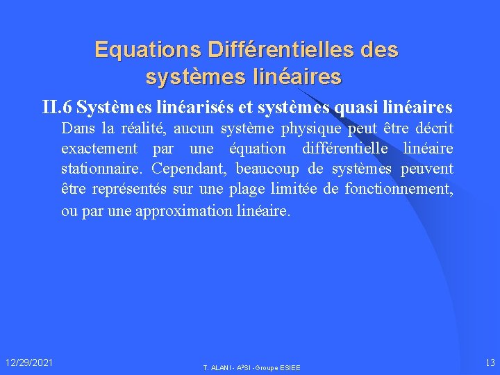 Equations Différentielles des systèmes linéaires II. 6 Systèmes linéarisés et systèmes quasi linéaires Dans