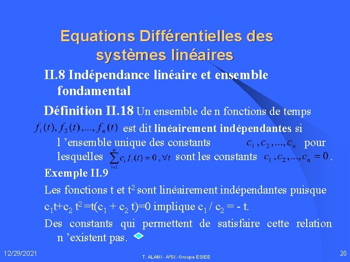 Equations Différentielles des systèmes linéaires II. 8 Indépendance linéaire et ensemble fondamental Définition II.