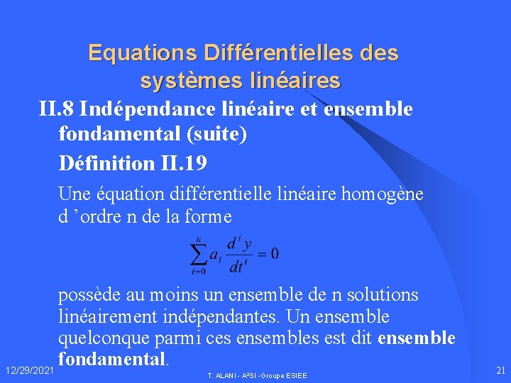 Equations Différentielles des systèmes linéaires II. 8 Indépendance linéaire et ensemble fondamental (suite) Définition
