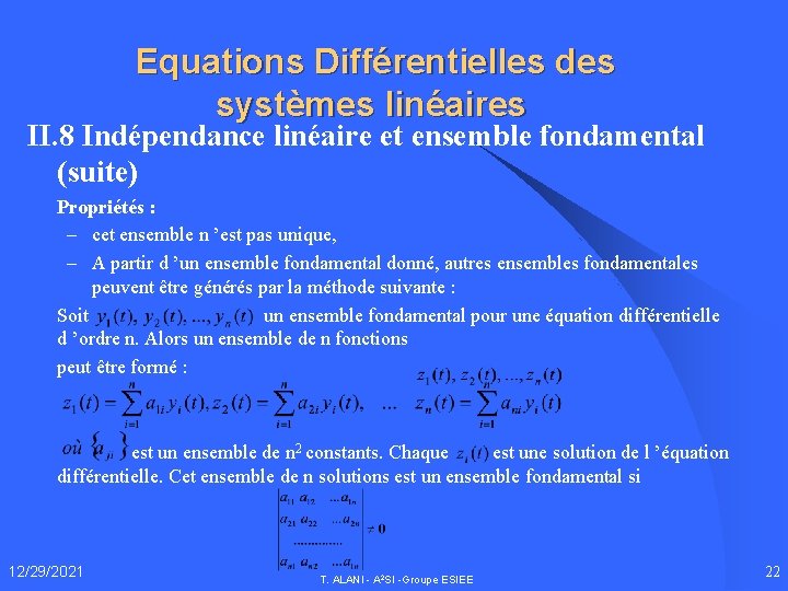 Equations Différentielles des systèmes linéaires II. 8 Indépendance linéaire et ensemble fondamental (suite) Propriétés