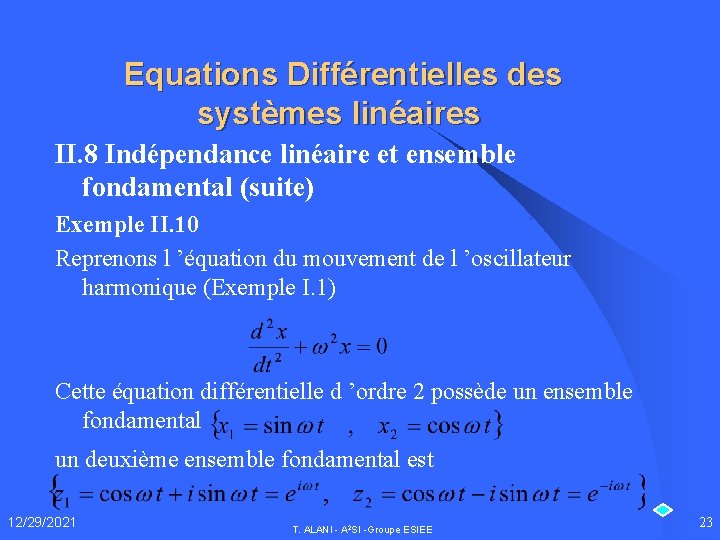 Equations Différentielles des systèmes linéaires II. 8 Indépendance linéaire et ensemble fondamental (suite) Exemple