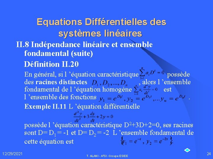 Equations Différentielles des systèmes linéaires II. 8 Indépendance linéaire et ensemble fondamental (suite) Définition