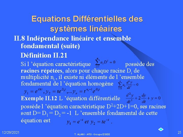 Equations Différentielles des systèmes linéaires II. 8 Indépendance linéaire et ensemble fondamental (suite) Définition