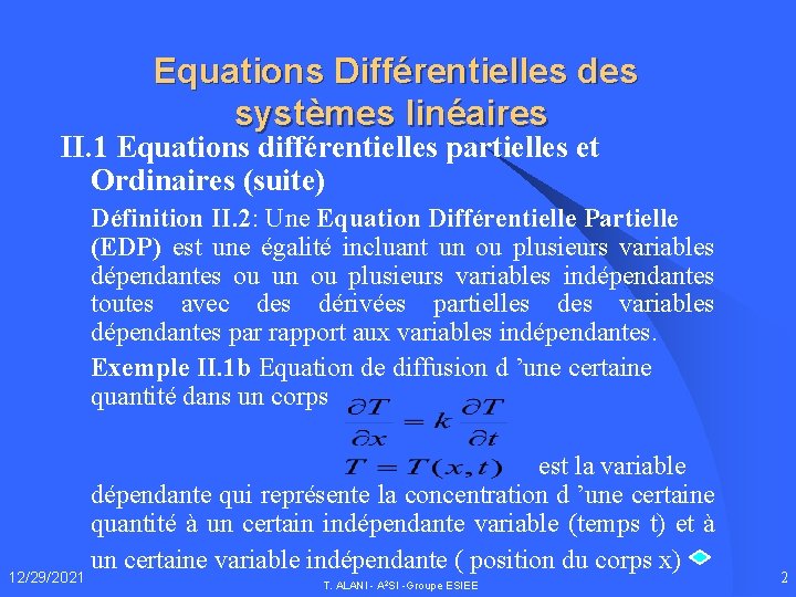 Equations Différentielles des systèmes linéaires II. 1 Equations différentielles partielles et Ordinaires (suite) Définition