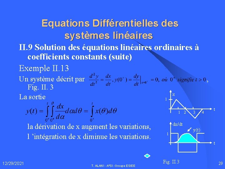 Equations Différentielles des systèmes linéaires II. 9 Solution des équations linéaires ordinaires à coefficients