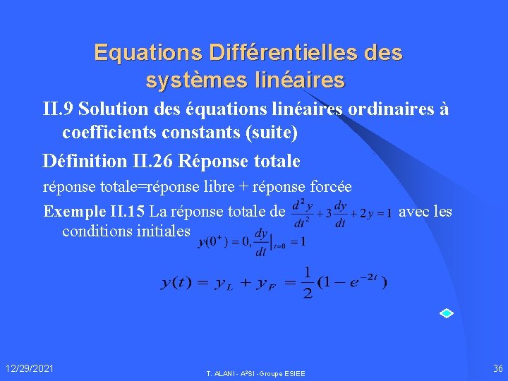 Equations Différentielles des systèmes linéaires II. 9 Solution des équations linéaires ordinaires à coefficients