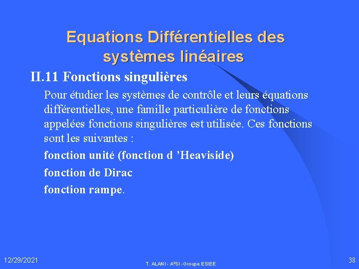 Equations Différentielles des systèmes linéaires II. 11 Fonctions singulières Pour étudier les systèmes de