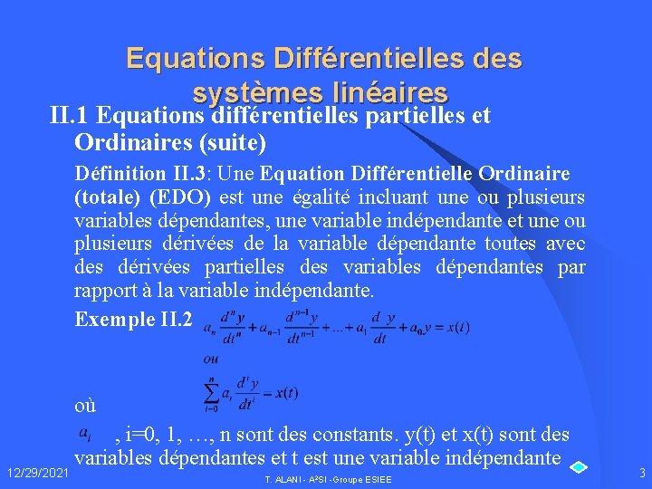 Equations Différentielles des systèmes linéaires II. 1 Equations différentielles partielles et Ordinaires (suite) Définition