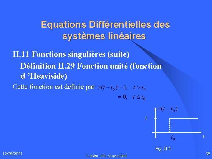Equations Différentielles des systèmes linéaires II. 11 Fonctions singulières (suite) Définition II. 29 Fonction