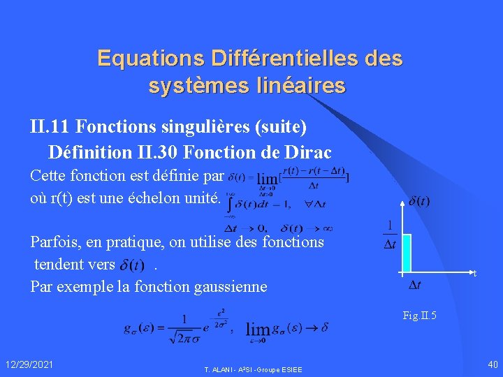 Equations Différentielles des systèmes linéaires II. 11 Fonctions singulières (suite) Définition II. 30 Fonction