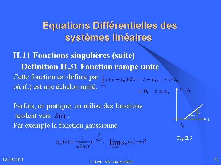 Equations Différentielles des systèmes linéaires II. 11 Fonctions singulières (suite) Définition II. 31 Fonction