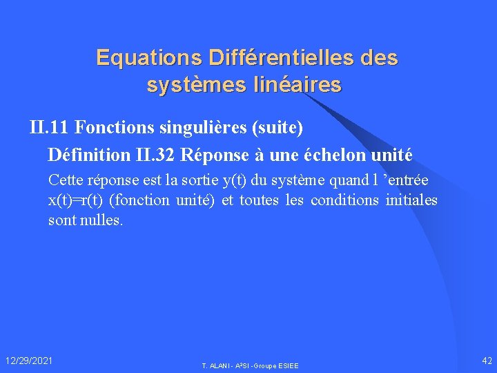 Equations Différentielles des systèmes linéaires II. 11 Fonctions singulières (suite) Définition II. 32 Réponse