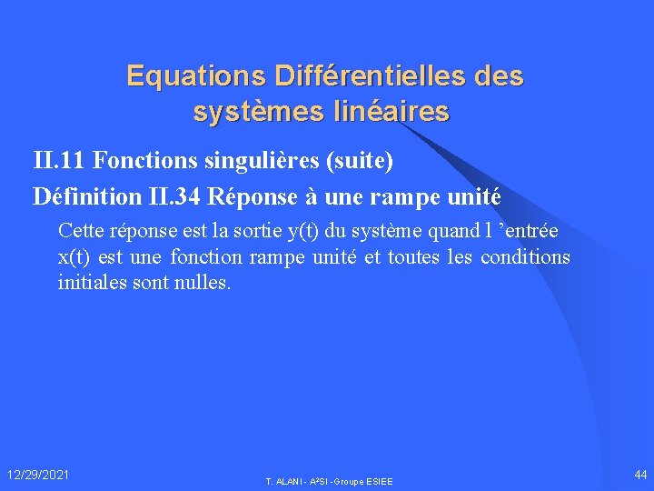 Equations Différentielles des systèmes linéaires II. 11 Fonctions singulières (suite) Définition II. 34 Réponse