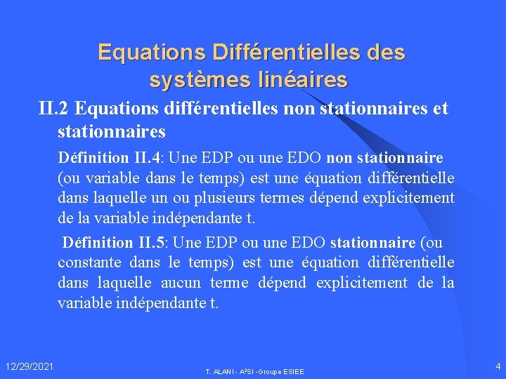 Equations Différentielles des systèmes linéaires II. 2 Equations différentielles non stationnaires et stationnaires Définition