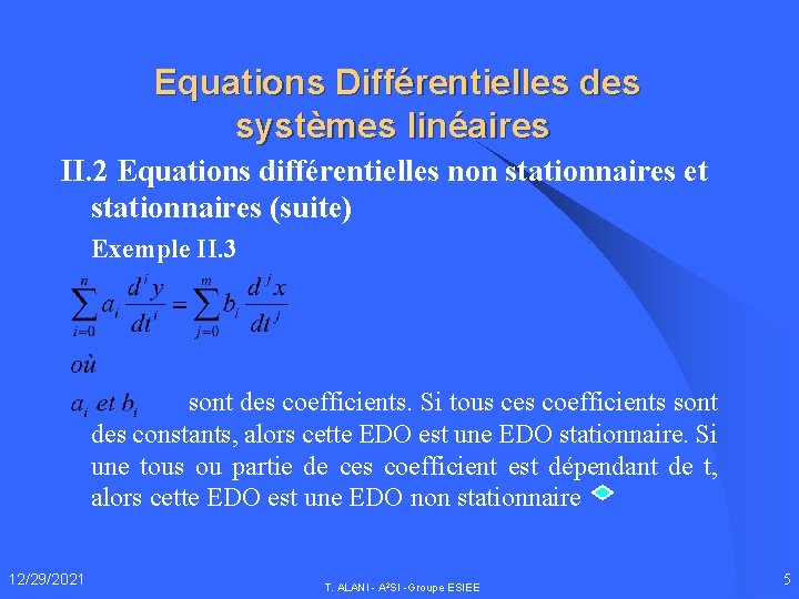 Equations Différentielles des systèmes linéaires II. 2 Equations différentielles non stationnaires et stationnaires (suite)