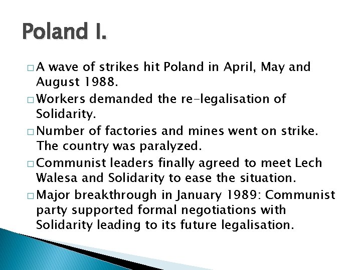 Poland I. �A wave of strikes hit Poland in April, May and August 1988.