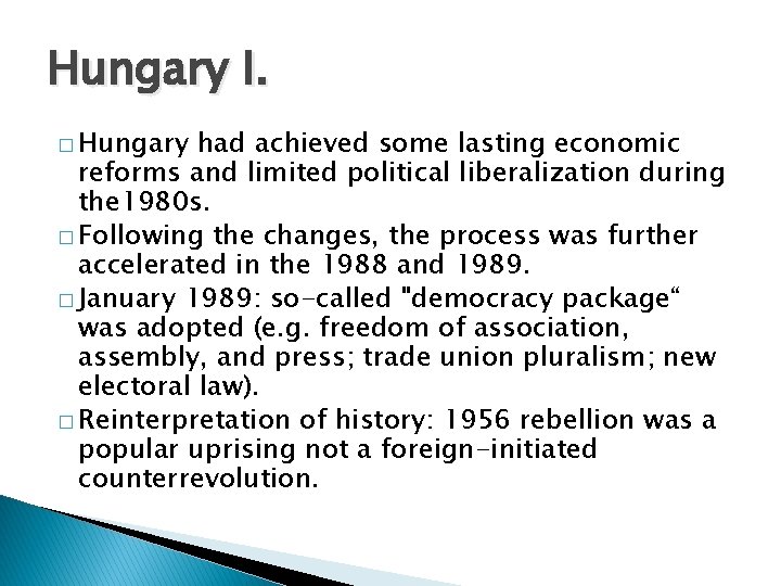 Hungary I. � Hungary had achieved some lasting economic reforms and limited political liberalization